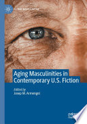 Aging Masculinities in Contemporary U.S. Fiction /