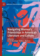 Navigating Women's Friendships in American Literature and Culture /