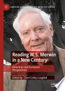 Reading W.S. Merwin in a New Century : American and European Perspectives /