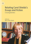 Relating Carol Shields's Essays and Fiction : Crossing Borders /