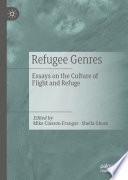 Refugee Genres : Essays on the Culture of Flight and Refuge /