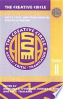 The creative circle : artist, critic, and translator in African literature /