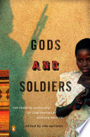 Gods and soldiers : the Penguin anthology of contemporary African writing /