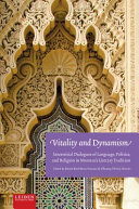 Vitality and dynamism : interstitial dialogues of language, politics, and religion in Morocco's literary tradition /