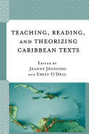 Teaching, reading, and theorizing Caribbean texts /