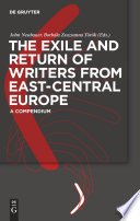 The exile and return of writers from East-Central Europe : a compendium /