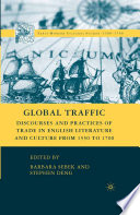 Global Traffic : Discourses and Practices of Trade in English Literature and Culture from 1550 to 1700 /