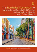 The Routledge companion to twentieth and twenty-first century Latin American literary and cultural forms /