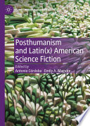 Posthumanism and Latin(x) American Science Fiction  /