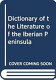 Dictionary of the literature of the Iberian peninsula /