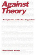 Against theory : literary studies and the new pragmatism /