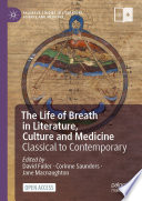 The Life of Breath in Literature, Culture and Medicine : Classical to Contemporary  /