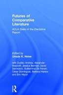 Futures of comparative literature : ACLA state of the discipline report /