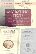 Migrating texts : circulating translations around the Ottoman Mediterranean /