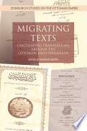 Migrating texts : circulating translations around the Ottoman Mediterranean /