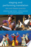 Staging and Performing Translation : Text and Theatre Practice /
