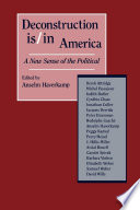 Deconstruction is/in America : a new sense of the political /