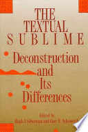The Textual sublime : deconstruction and its differences /