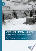 Shipboard Literary Cultures : Reading, Writing, and Performing at Sea  /