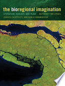 The bioregional imagination : literature, ecology, and place /