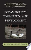 Ecoambiguity, Community, and Development Toward a Politicized Ecocriticism /