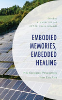 Embodied memories, embedded healing : new ecological perspectives from east Asia /