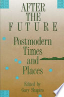 After the future : postmodern times and places /