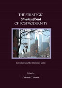 The strategic smorgasbord of postmodernity : literature and the Christian critic /