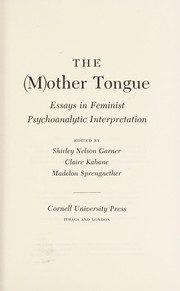 The (M)other tongue : essays in feminist psychoanalytic interpretation /