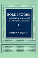 Borderwork : feminist engagements with comparative literature /