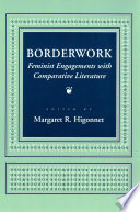 Borderwork : feminist engagements with comparative literature /