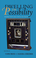 Dwelling in possibility : women poets and critics on poetry /