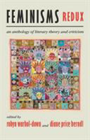 Feminisms redux : an anthology of literary theory and criticism /