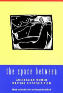 The space between : Australian women writing fictocriticism /