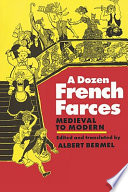 A dozen French farces : medieval to modern /