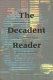 The decadent reader : fiction, fantasy, and perversion from fin-de-siècle France /