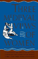 Three medieval views of women : La Contenance des fames, Le Bien des fames, Le Blasme des fames /