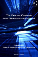 The Chanson d'Antioche : an old-French account of the First Crusade /