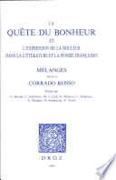 La quête du bonheur et l'expression de la douleur dans la littérature et la pensée françaises : mélanges offerts à Corrado Rosso /