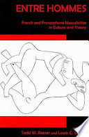 Entre hommes : French and francophone masculinities in culture and theory /