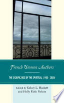 French women authors : the significance of the spiritual (1400-2000) /