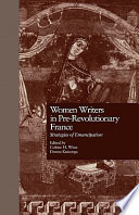 Women writers in pre-revolutionary France : strategies of emancipation /
