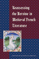Reassessing the heroine in medieval French literature /