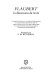 Flaubert, la dimension du texte : communications du congres international du centenaire organise en mai 1980 par la delegation culturelle francaise et la section d'etudes francaise de l'Universite de Manchester /