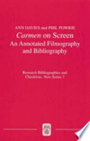 Carmen on screen : an annotated filmography and bibliography /