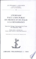 L'Ecrivain face à son public en France et en Italie à la Renaissance : actes du colloque international de Tours, 4-6 décembre 1986 /