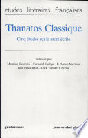 Thanatos classique : cinq etudes sur la mort ecrite /