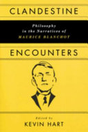 Clandestine encounters : philosophy in the narratives of Maurice Blanchot /