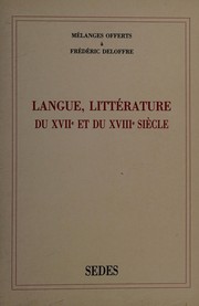 Langue, littérature du XVIIe et du XVIIIe siècle : mélanges offerts à M. le professeur Frédéric Deloffre /