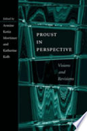 Proust in perspective : visions and revisions /